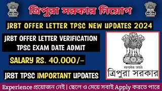 Tripura Job  JRBT Group D Offer Letter Verification TPSC Exam New Updates 2024  Kokborok Video [upl. by Idnam463]