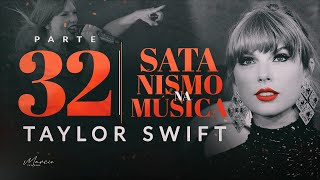 SÉRIE SATANISMO NA MÚSICA  Parte 32  Taylor Swift  Marcio Teixeira [upl. by Eidoow]