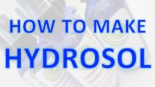 How to Make Hydrosol [upl. by Enenej24]