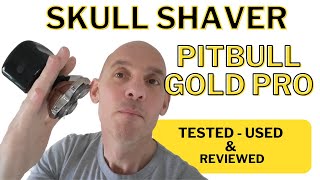 Skull Shaver Pitbull Gold Pro Review  Everything To Know and Head Shave [upl. by Inglebert415]