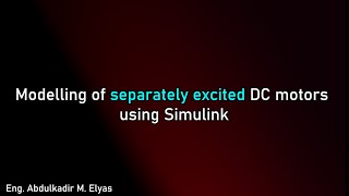 Modelling of separately excited DC motors using Simulink [upl. by Saideman]