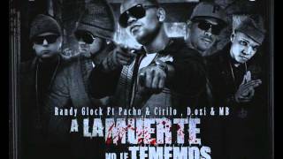 A La Muerte No Le Tememos  Pacho Y Cirilo Ft Randy Glock DOZi amp MB Alqaeda  Alqaedas Inc 2013 [upl. by Beatrice]