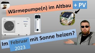 Februar 2023  Wärmepumpe im Altbau  Verbrauch COP und PV Abdeckung  KEINE Fußbodenheizung [upl. by Kirsten609]