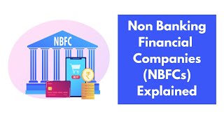 NonBanking Financial Companies NBFCs Explained  Types of NBFC  NBFC kya hoti hai  NBFC Roles [upl. by Atnamas756]