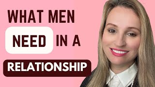 WHAT MEN NEED IN A RELATIONSHIPHIS FUNDAMENTAL NEEDS IN A RELATIONSHIP [upl. by Atila]