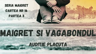 Maigret si vagabondul Seria Maigret Cartea nr 16 Partea 3carte audio in timp real [upl. by Milissent770]