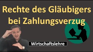 Zahlungsverzug Rechte des Gläubigers  Verkäufer [upl. by Pace]