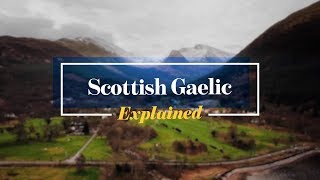 Scottish Gaelic Explained [upl. by Irianat]