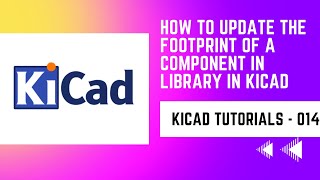 How to update the footprint of a component in library in KiCad  KiCad tutorials part  014 [upl. by Wolpert105]