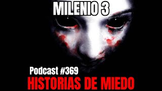 Milenio 3  Historias de miedo Podcast 369 [upl. by Thisbee]