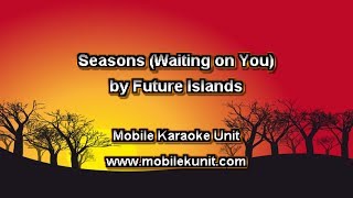 Future Islands  Seasons Waiting on You Karaoke [upl. by Grew890]