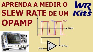 APRENDA A MEDIR O SLEW RATE DE UM AMPLIFICADOR OPERACIONAL [upl. by Stacy]