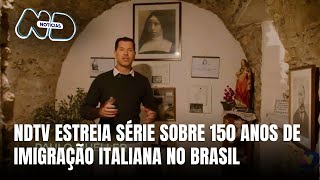 NDTV estreia série sobre 150 anos de imigração italiana no Brasil [upl. by Liatnahs]