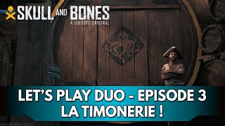 Skull amp Bones Gameplay FR  Lets Play Duo  Episode 3 la Timonerie [upl. by Sonitnatsnoc817]