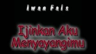 Iwan FalsIjinkan Aku Menyayangimu With Lyricwmv [upl. by Einrae390]