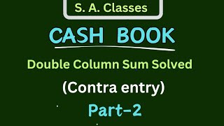 Cash Book  Class 11  Contra Entry  Double Coloumn Sum Solved  Part2  Accountancy  DK Goel [upl. by Tterej]