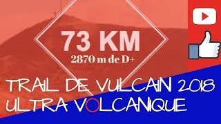 Trail de Vulcain 2018  Ultra volcanique 73km ⛰LUMITRAIL ⛰ [upl. by Forcier403]