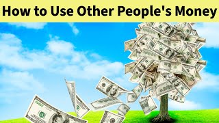 20 Ways Make Money Using OPM other people money [upl. by Kassandra215]