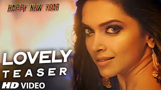 OFFICIAL quotLovelyquot Song TEASER  Happy New Year  Shah Rukh Khan Deepika Padukone [upl. by Irved338]