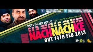 Kulvinder Johal ft Kaos Productions  Nach Nach Ke Official Video [upl. by Ennairac274]