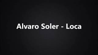 Alvaro Soler  Loca Lyrics [upl. by Lawler]