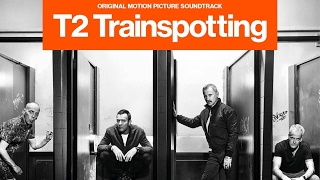 T2 Trainspotting Soundtrack Tracklist [upl. by Ettenim]