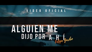 FELIPE GARIBO  Alguien Me Dijo Por Ahí  ESTRENO [upl. by Quitt]