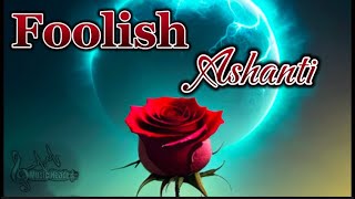 Ashanti  Foolish Lyrics [upl. by Rodolfo257]