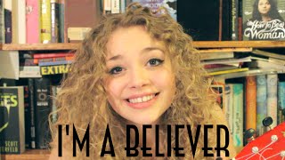 Im A Believer Cover  Carrie Hope Fletcher [upl. by Eimaraj]