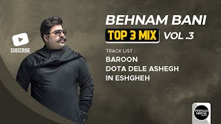 Behnam Bani  Top 3 Mix I Vol 3  بهنام بانی  سه تا از بهترین آهنگ ها [upl. by Medardas]