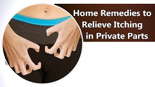 Causes of Itching in Private Parts amp Home Remedies to Relieve It [upl. by Pierce330]