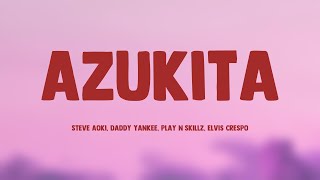 Azukita  Steve Aoki Daddy Yankee Play N Skillz Elvis Crespo Lyrics Version 💭 [upl. by Gibb13]