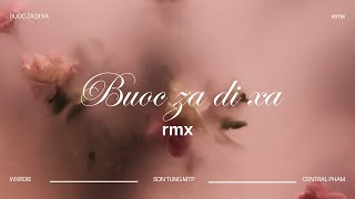 BUOC ZA DI XA  WXRDIE FT SON TUNG MTP  CENTRAL PHAM RMX [upl. by Pulchi]