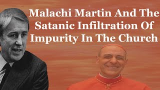 Malachi Martin And The Satanic Infiltration Of Impurity Into The Church [upl. by Acinyt]