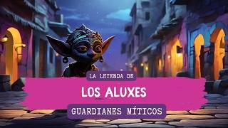 La Leyenda de los Aluxes ‐ Los Guardianes Míticos Mayas [upl. by Enybor]