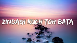 ZINDAGI KUCH TOH BATA  LYRICS  jubin nautiyal   Lyrical7 [upl. by Swanhilda]