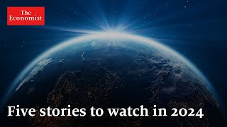 The World Ahead 2024 five stories to watch out for [upl. by Noiz]