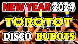 NEW YEAR TOROTOT DISCO BUDOTS 2024 [upl. by Lerraj]