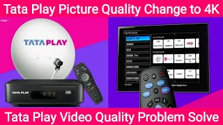 Tata Play HD Set Top Box Picture Quality Change to 4K  Tata Play Video Quality Change to SD to HD [upl. by Puiia396]