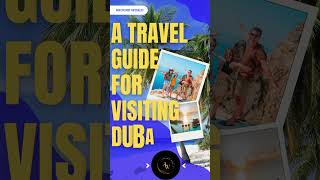 A Travel Guide for Visiting Dubai [upl. by Buschi861]