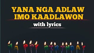 YANA NGA ADLAW IMO KAADLAWON WARAY BIRTHDAY quotMANANITAquot SONG with lyrics [upl. by Nnailuj]