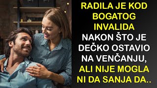 RADILA JE KOD BOGATOG INVALIDA NAKON ŠTO JE DEČKO OSTAVIO NA VENČANJU ALI NIJE MOGLA NI DA SANJA DA [upl. by Ahcilef]