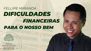 Dificuldades Financeiras para o nosso bem  Fellipe Miranda [upl. by Nedla968]