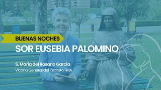 Buenas noches · Sor Eusebia  Testimonio de S María del Rosario García [upl. by Iliak]