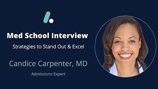 Medical School Interview Strategies with Candice Carpenter MD [upl. by Huoh514]