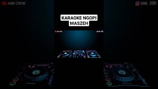 Karaoke Ngopi Maszeh [upl. by Eldridge248]