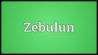 Zebulun Meaning [upl. by Rothberg]