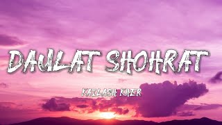 Kailash Kher  Daulat Shohrat Lyrics [upl. by Sitnik327]