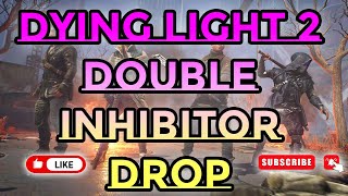 Dying Light 2 Double Inhibitor Drop [upl. by Eittik]