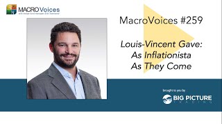 MacroVoices 259 LouisVincent Gave As Inflationista As They Come [upl. by Nosac]